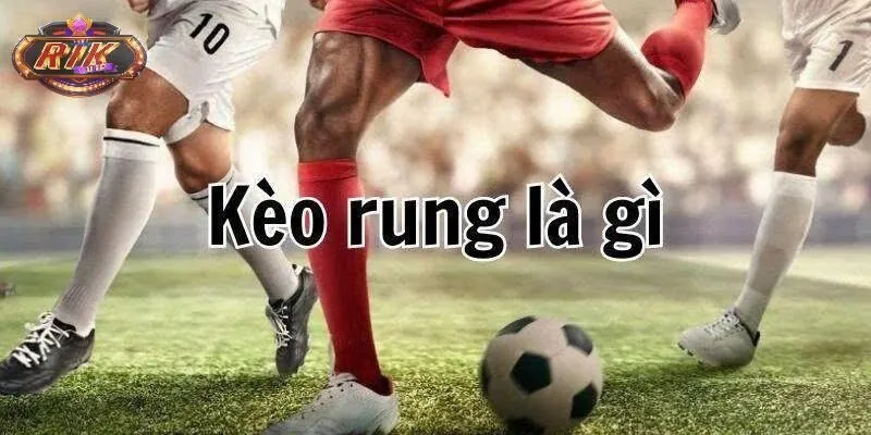 Tìm hiểu về 5 mẹo chơi kèo rung hiệu quả 